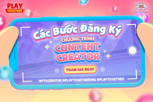 [HƯỚNG DẪN] TRỞ THÀNH CONTENT CREATOR CHÍNH THỨC CỦA PLAY TOGETHER VNG